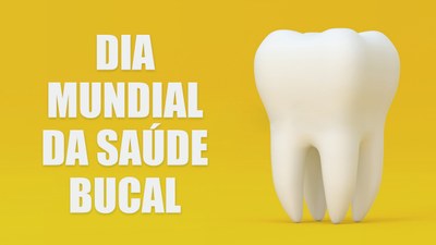 Dia Mundial da Saúde Bucal