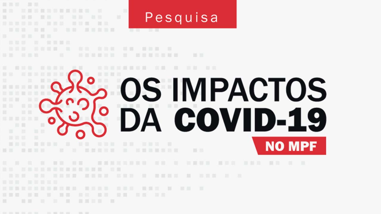 Participe da Pesquisa "Os Impactos da Covid-19 no MPF"