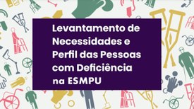 Necessidade e Perfil das Pessoas com Deficiência na ESMPU